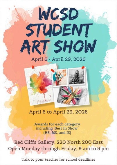 WCSD Student Art Show Flyer. It takes place 4/6th to 4/29th @ the Red Cliffs Gallery on 220 North 200 East.