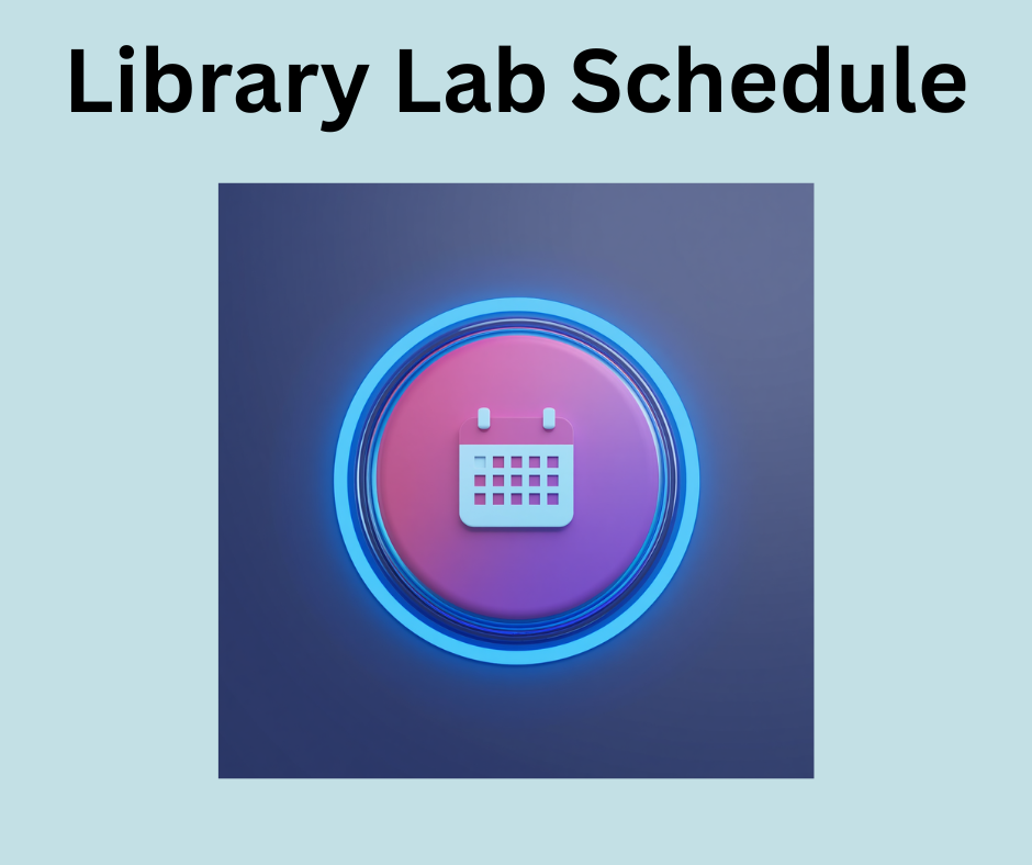 Click here to view the Library Lab Schedule. Picture of a button with a calendar icon on it.